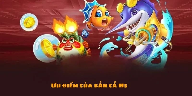 Những điểm hấp dẫn tại sảnh chơi săn cá H5 đổi thưởng