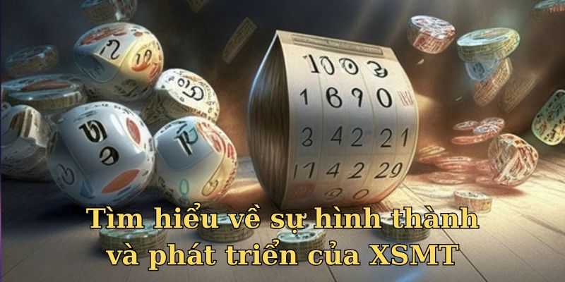 Tìm hiểu về sự hình thành và phát triển của xổ số miền Trung